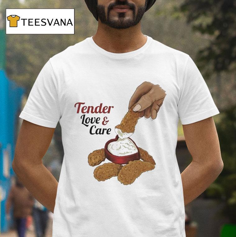 Tender Love And Care Shirt