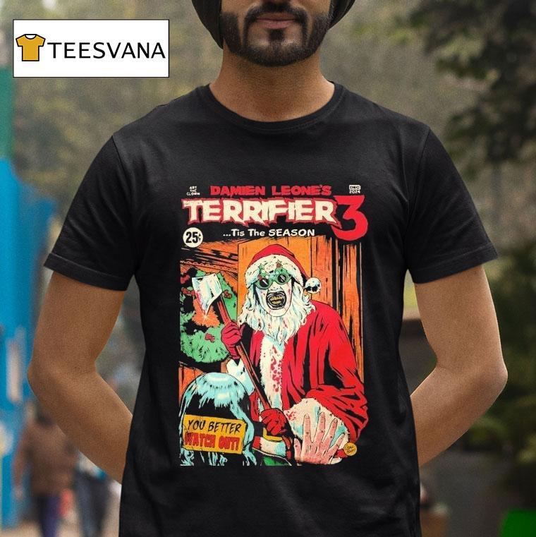 Terrifier 3 Damien Leone's Tis The Season You Better Watch Out Christmas Shirt