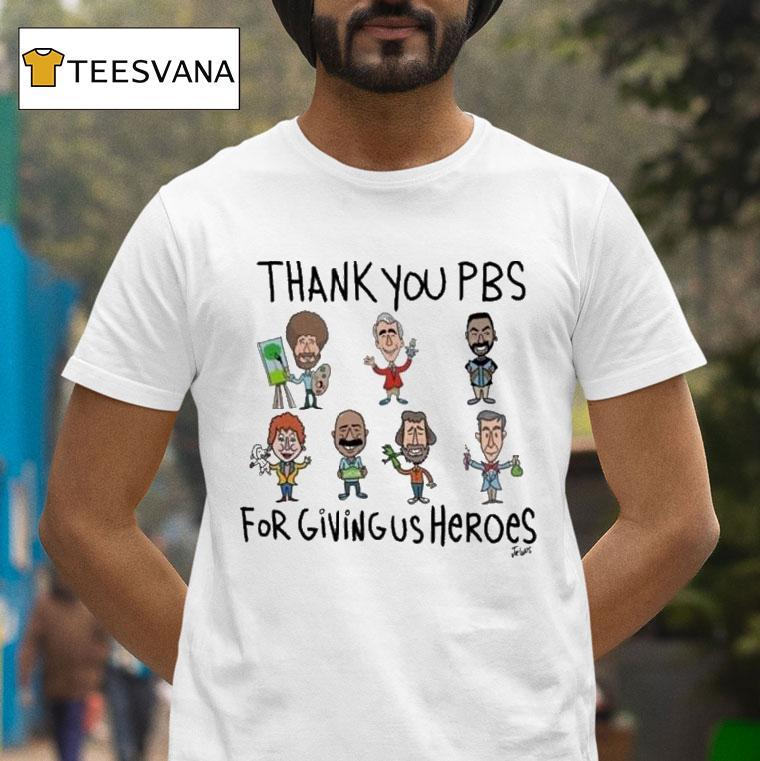 Thank You Pbs For Giving Us Heroes Shirt