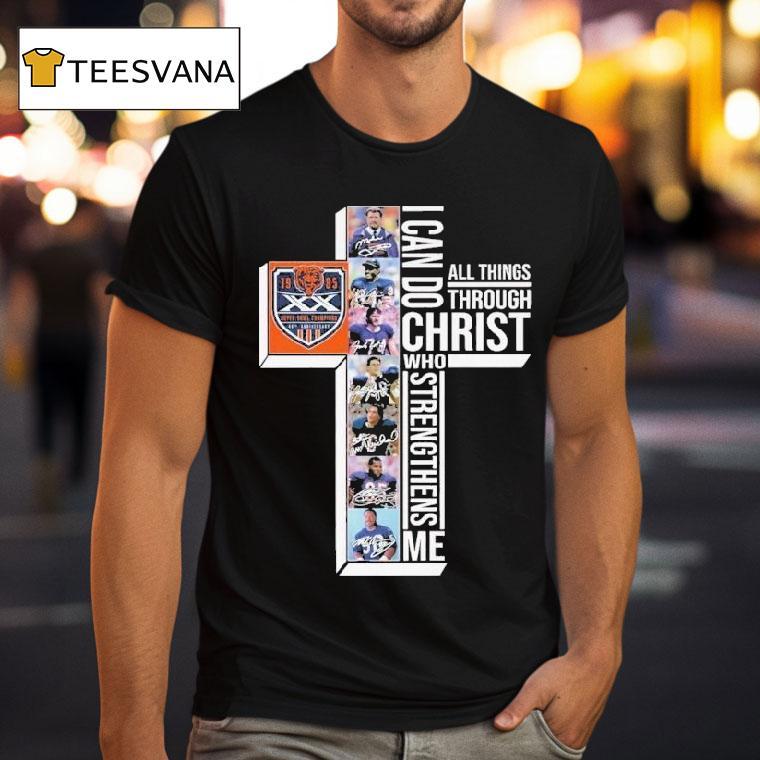 The Chicago Bears 40th Super Bowl Xx 1985-2025 I Can Do Through All Things Through Who Strengthens Me Signatures Shirt