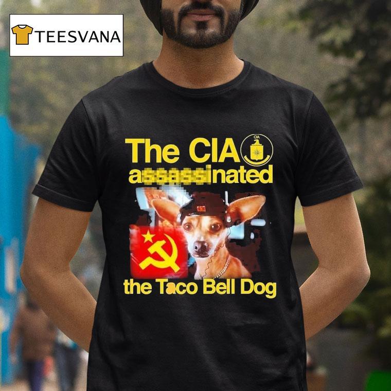 The Cia Associated The Taco Bell Dog Shirt
