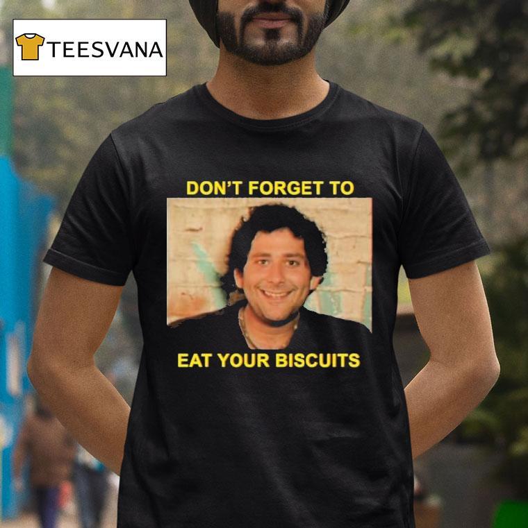 The Disco Biscuits Don't Forget To Eat Your Biscuits Brownie Says Shirt