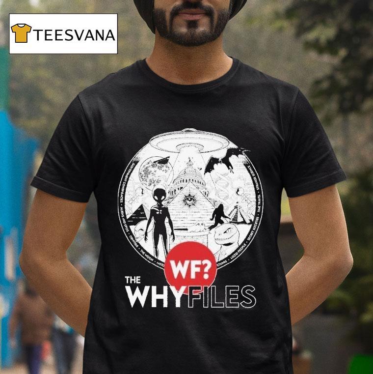 The Why Files Everything Alien Ufo Shirt