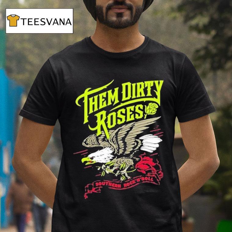 Them Dirty Roses Southern Rock N Roll Flying Eagle Shirt