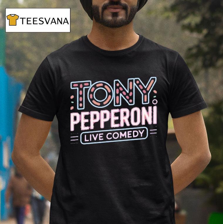 Tony Pepperoni Live Comedy Shirt