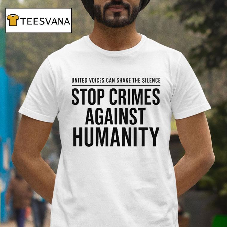 United Voices Can Shake The Silence Stop Crimes Against Humanity Shirt