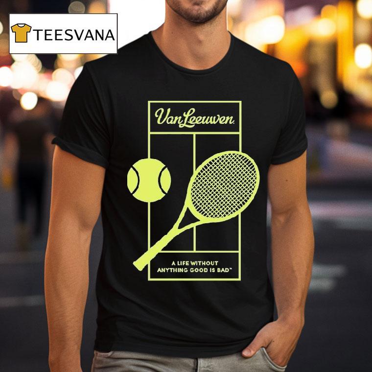 Van Leeuwen A Life Without Anything Good Is Bad Vl X 2025 Tennis Shirt