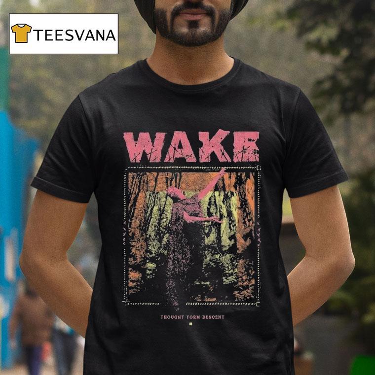 Wake Thought Form Descent Shirt