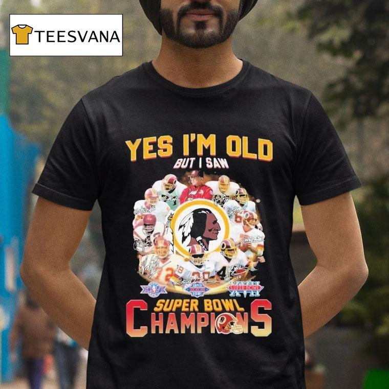 Washington Commanders Redskins Yes I'm Old But I Saw Super Bowl Champions Signatures Shirt