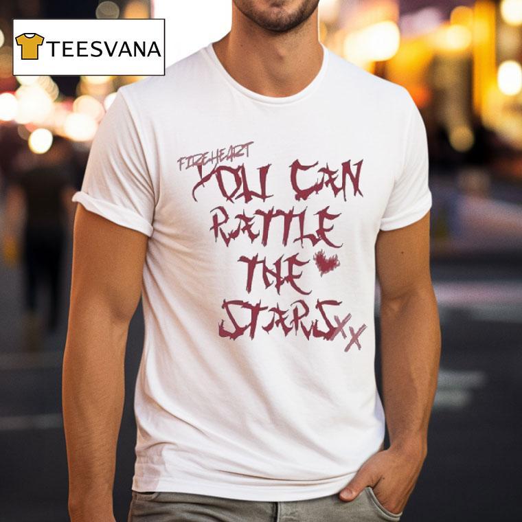 You Can Rattle The Stars Shirt